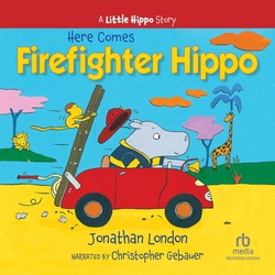 Here Comes Firefighter Hippo|Jonathan London