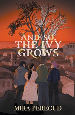 And So, The Ivy Grows|Mira Peregud