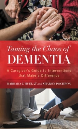 Taming the Chaos of Dementia|Barbara J. Huelat