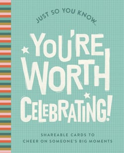 Just So You Know . . . You're Worth Celebrating|Compendium