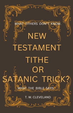 New Testament Tithe Or Satanic Trick?|Terry Cleveland