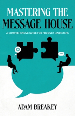 Mastering the Message House|Adam Breakey