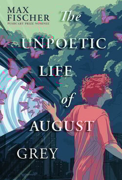 The Unpoetic Life of August Grey|Max Fischer