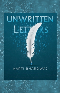 Unwritten Letters|Aarti Bhardwaj