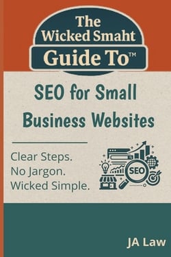 The Wicked Smaht Guide To - SEO for Small Business Websites|Ja Law