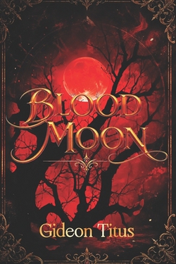 Blood Moon|Gideon Titus