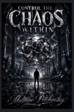 Control the Chaos Within|Matthew Petchinsky