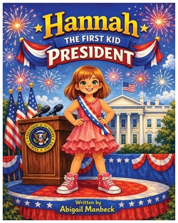 Hannah the First Kid President|Abigail Manbeck