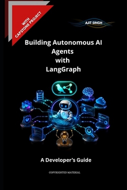 Building Autonomous AI Agents with LangGraph|Ajit Singh