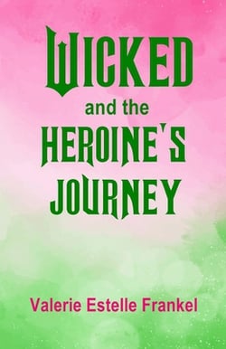 Wicked and the Heroine's Journey|Valerie Estelle Frankel