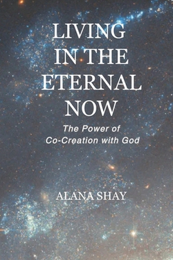 Living in the Eternal Now|Alana Shay