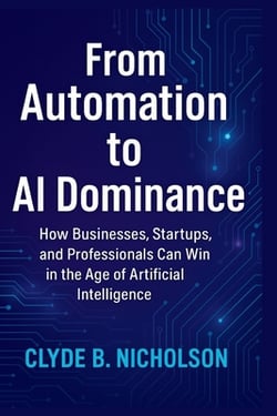 From Automation to AI Dominance|Clyde B. Nicholson
