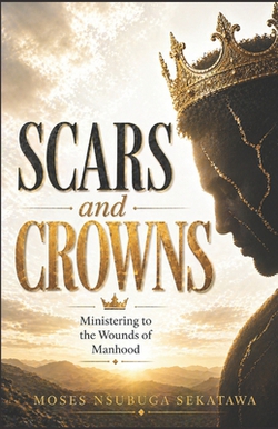 Scars and Crowns|Moses Nsubuga Sekatawa