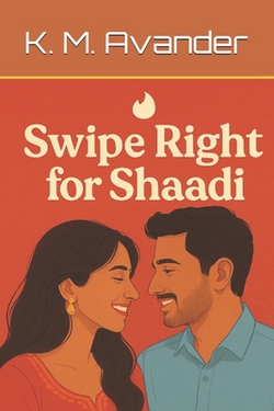 Swipe Right for Shaadi|K. M. Avander