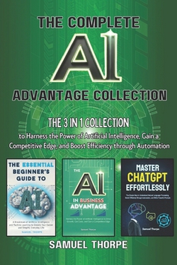 The Complete AI Advantage Collection|Samuel Thorpe