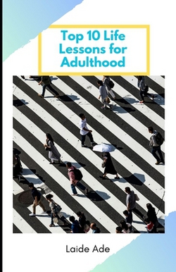 Top 10 Lessons for Adulthood|Laide Ade