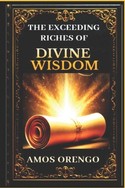 The Exceeding Riches Of Divine Wisdom|Pastor H. Amos Orengo (Hon ).