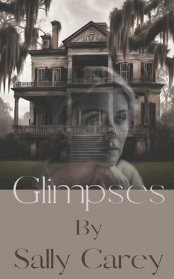Glimpses|Sally Carey