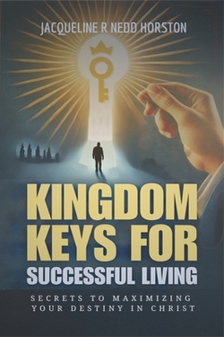 Kingdom Keys for Successful Living|Jacqueline R. Nedd Horston