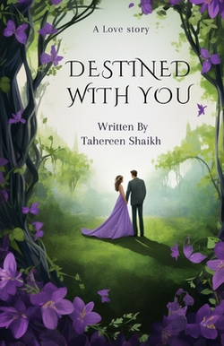 Destined with you|Tahereen Rukmoddin Shaikh