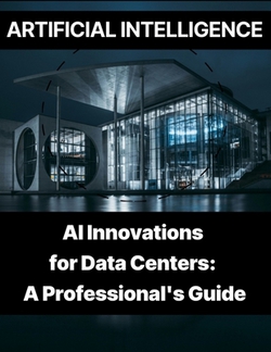 Artificial Intelligence - AI Innovations for Data Centers A Professional's Guide|Rosey Press