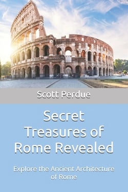 Secret Treasures of Rome Revealed|Scott Perdue