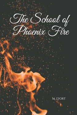 The School of Phoenix Fire|M. L'Fort