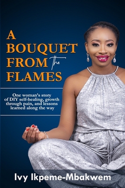A Bouquet from the Flames|Ivy Ikpeme-Mbakwem