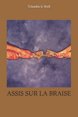 Assis Sur La Braise|Tchankio J. Noel
