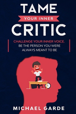Tame Your Inner Critic|Michael Garde