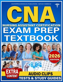 CNA Nursing Assistant Certification Exam Prep Textbook|Nathan Yarbridge