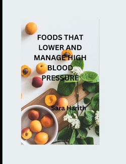 Foods That Lower and Manage High Blood Pressure|Sara Harith
