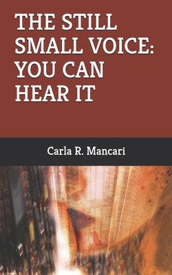 The Still Small Voice|Carla R. Mancari