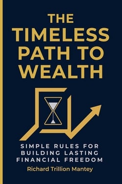 The Timeless Path To Wealth|Richard Trillion Mantey
