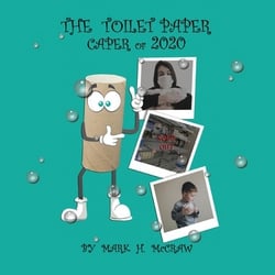 The Toilet Paper Caper of 2020|Mark H. McCraw