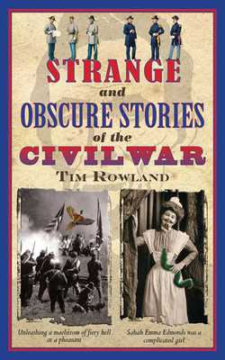 Strange and Obscure Stories of the Civil War|Tim Rowland