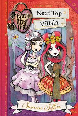 Ever After High: Next Top Villain|Selfors, Suzanne