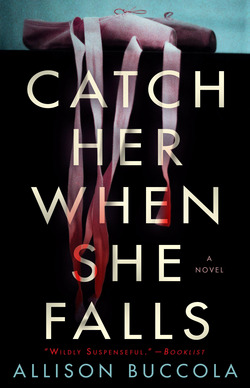 Catch Her When She Falls|Allison Buccola