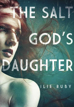 The Salt God's Daughter|Ilie Ruby