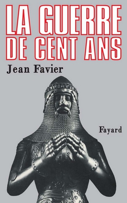 La Guerre de Cent Ans|Jean Favier
