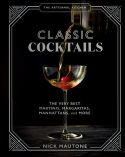 The Artisanal Kitchen: Classic Cocktails|Nick Mautone