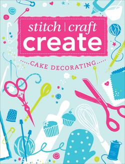 Stitch, Craft, Create: Cake Decorating|Various