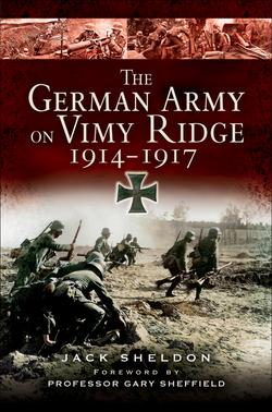 The German Army on Vimy Ridge, 1914–1917|Jack Sheldon