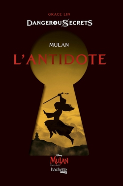 Dangerous Secrets - Mulan : L'antidote|Grace Lin