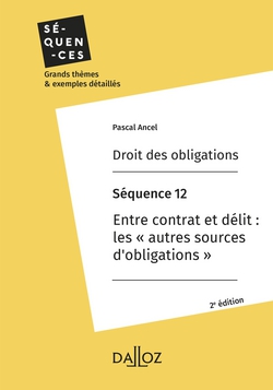 Droit des obligations. Séquence 12 - Entre contrat et délit : les « autres sources d'obligations »|Pascal Ancel