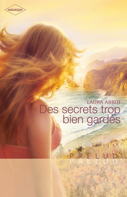 Des secrets trop bien gardés|Laura Abbot