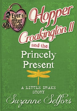 Ever After High: Hopper Croakington II and the Princely Present: A Little Drake Story|Selfors, Suzanne