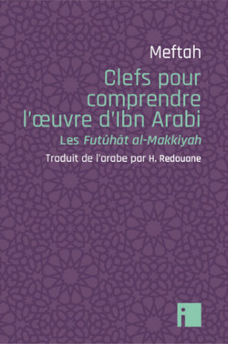 Clefs pour comprendre l'oeuvre d'Ibn Arabi|Meftah