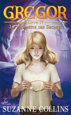 Gregor 4 - La Prophétie des Secrets|Suzanne Collins