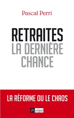 Retraites, la dernière chance|Pascal Perri